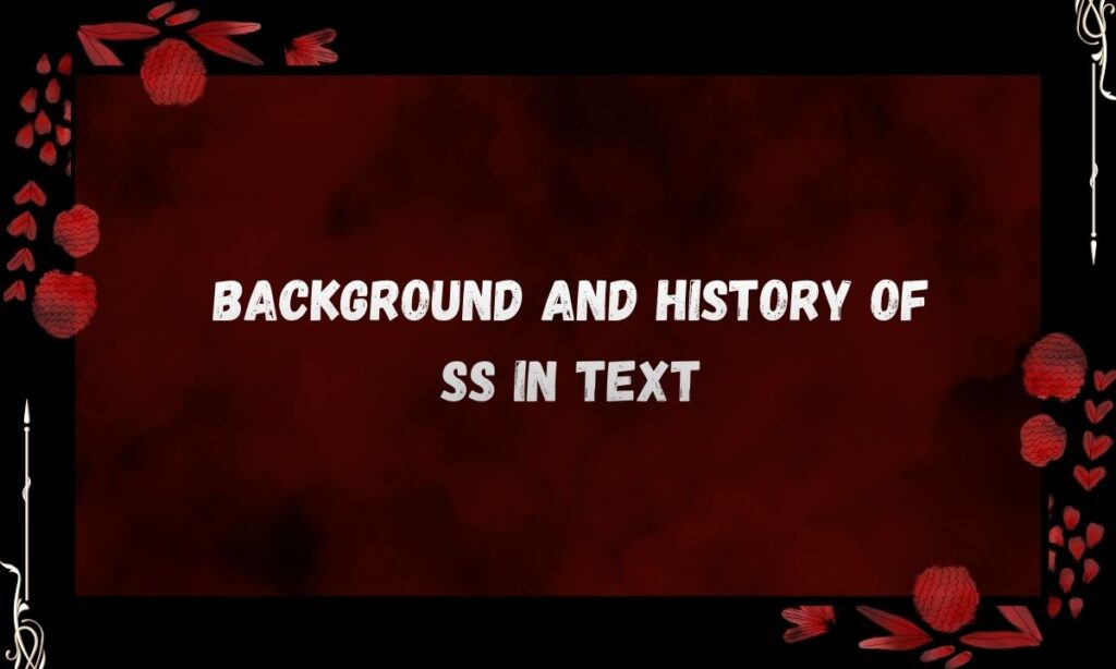 Background and History of SS in Text