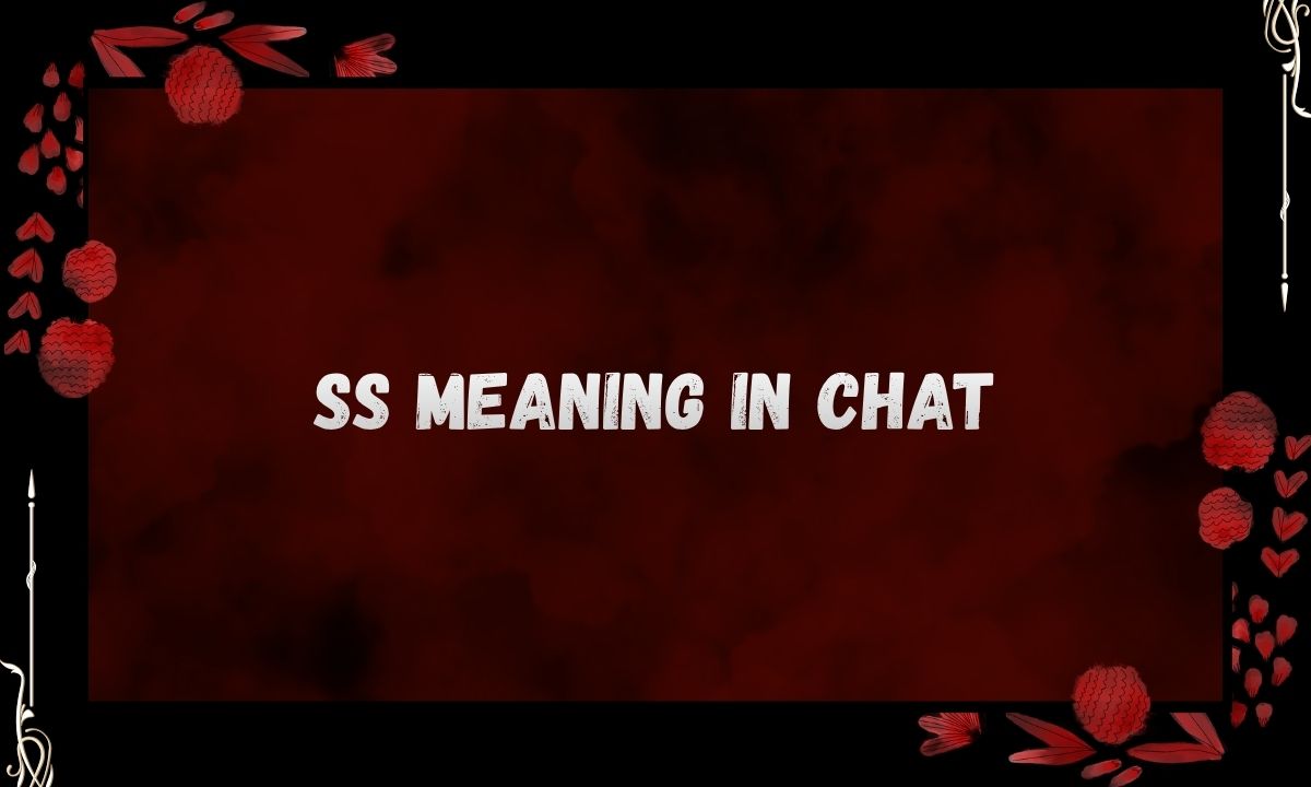 SS Meaning in Chat Hidden Meanings You Should Know (1)